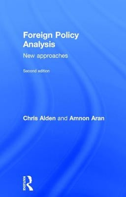 Foreign Policy Analysis: New Approaches by Alden, Chris