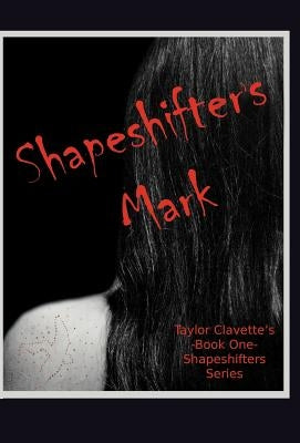 Shapeshifter's Mark by Clavette, Taylor