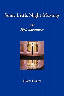 Some Little Night Musings: 137 HyC Adventures by Carter, Hyatt