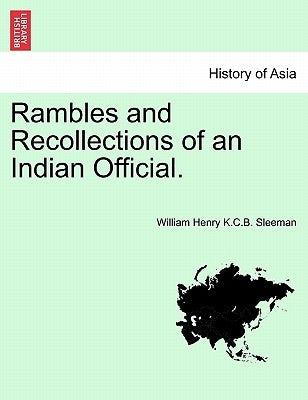 Rambles and Recollections of an Indian Official. Vol. II. by Sleeman, William Henry K. C. B.