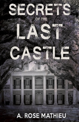 Secrets of the Last Castle by Mathieu, A. Rose