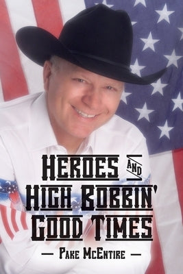 Heroes & High Bobbin' Good Times by McEntire, Pake