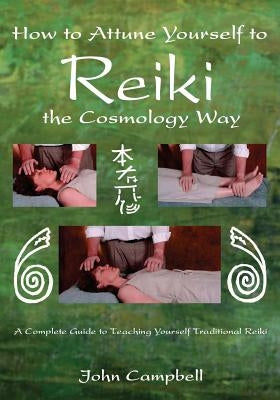 How to Attune Yourself to Reiki the Cosmology Way by Cannon, Mike