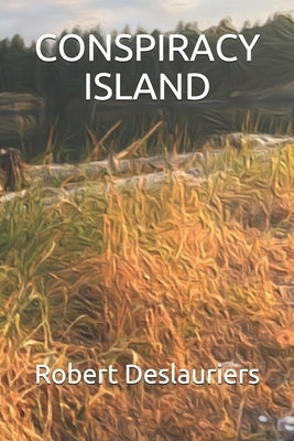Conspiracy Island by Deslauriers, Robert