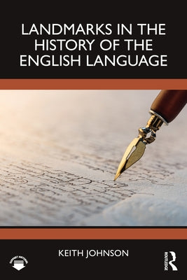 Landmarks in the History of the English Language by Johnson, Keith