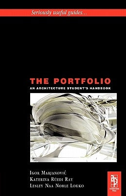 The Portfolio: An Acrchitecture Student's Handbook by Marjanovic, Igor