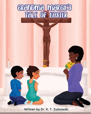 Grandma Margie's Tale of Easter by Zulkowski, Kimberley