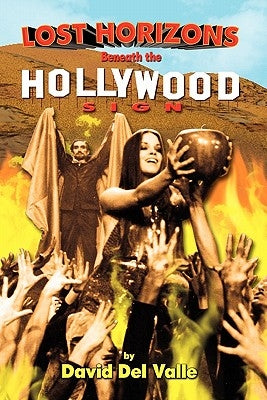 Lost Horizons Beneath the Hollywood Sign by Del Valle, David