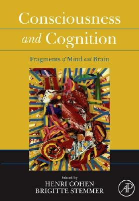 Consciousness and Cognition: Fragments of Mind and Brain by Cohen, Henri