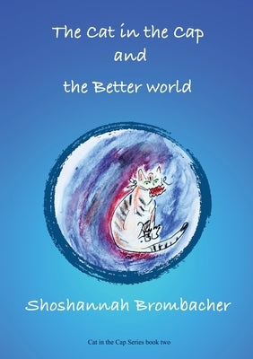 The Cat in the Cap and the Better World by Brombacher, Shoshannah