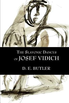 The Slavonic Dances of Josef Vidich by Butler, D. E.