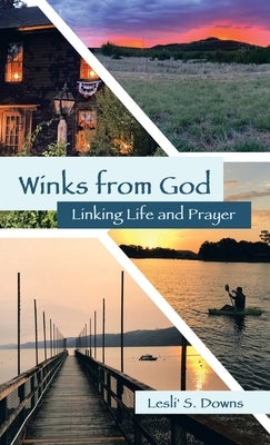 Winks from God: Linking Life and Prayer by Downs, Lesli' S.