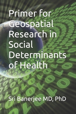 Primer for Geospatial Research in Social Determinants of Health by Banerjee, Sri