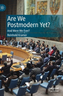 Are We Postmodern Yet?: And Were We Ever? by Kramer, Reinhold