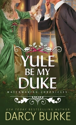Yule Be My Duke by Burke, Darcy
