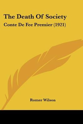 The Death Of Society: Conte De Fee Premier (1921) by Wilson, Romer