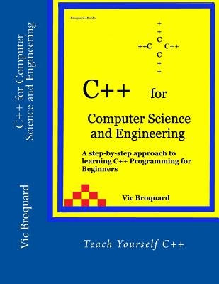 C++ for Computer Science and Engineering by Broquard, Vic