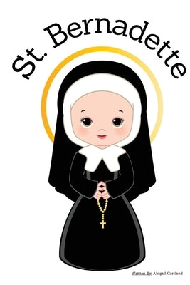 St. Bernadette - Children's Christian Book - Lives of the Saints by Gartland