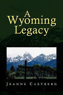 A Wyoming Legacy by Castberg, Jeanne