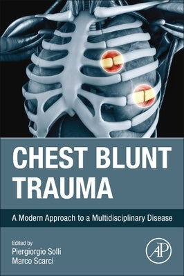 Chest Blunt Trauma: A Modern Approach to a Multidisciplinary Disease by Solli, Piergiorgio