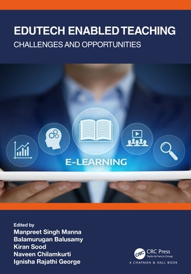 Edutech Enabled Teaching: Challenges and Opportunities by Manna, Manpreet Singh