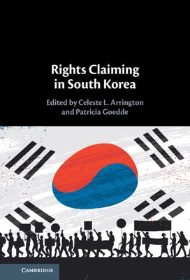 Rights Claiming in South Korea by Arrington, Celeste L.