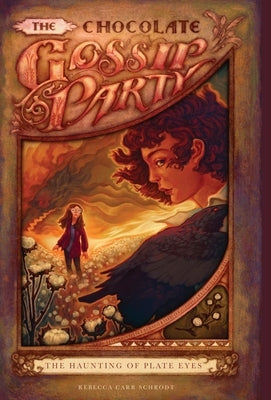 The Chocolate Gossip Party: The Haunting of Plate Eyes by Schrodt, Rebecca Carr