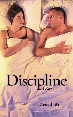Discipline: A Play by Bianco, Gerard