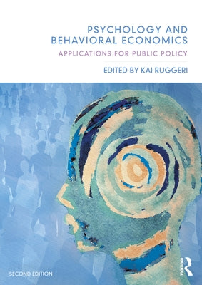 Psychology and Behavioral Economics: Applications for Public Policy by Ruggeri, Kai