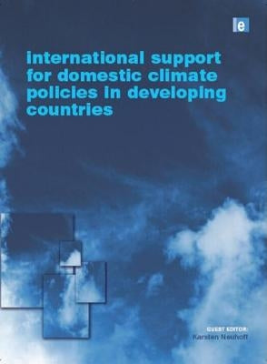 International Support for Domestic Climate Policies in Developing Countries by Neuhoff, Karstan