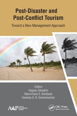 Post-Disaster and Post-Conflict Tourism: Toward a New Management Approach by Seraphin, Hugues