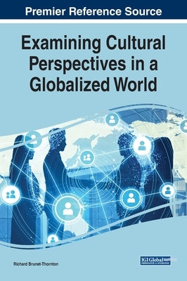 Examining Cultural Perspectives in a Globalized World by Brunet-Thornton, Richard