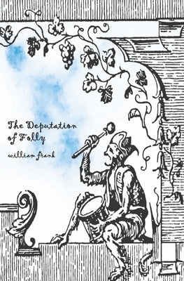 The Deputation of Folly by Frank, William