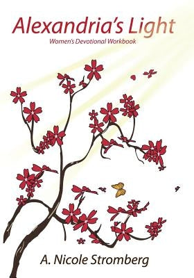 Alexandria's Light Women's Devotional Workbook: An Unexpected Spiritual Journey of Self-Discovery by Lewis, Charliese Brown