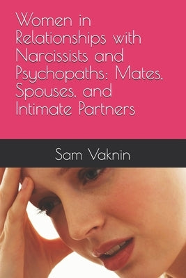 Women in Relationships with Narcissists and Psychopaths: Mates, Spouses, and Intimate Partners by Rangelovska, Lidija