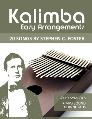 Kalimba Easy Arrangements - 20 Songs by Stephen C. Foster: Play by Symbols + MP3-Sound Downloads by Schipp, Bettina