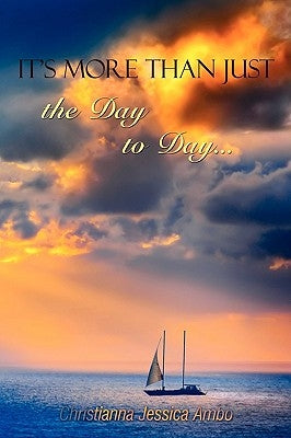 It's More Than Just the Day to Day... by Ambo, Christianna Jessica