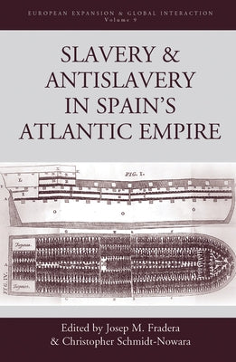 Slavery and Antislavery in Spain's Atlantic Empire by Fradera, Josep M.