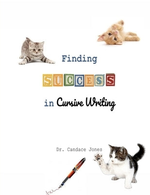 Finding Success in Cursive Writing by Jones, Candace