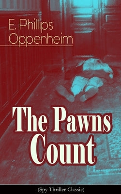 The Pawns Count (Spy Thriller Classic) by Oppenheim, E. Phillips