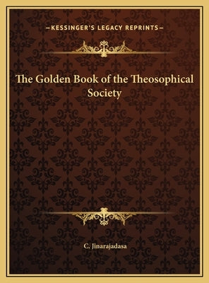 The Golden Book of the Theosophical Society by Jinarajadasa, C.
