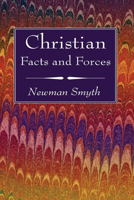 Christian Facts and Forces by Smyth, Newman