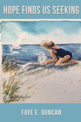 Hope Finds Us Seeking by Duncan, Faye E.