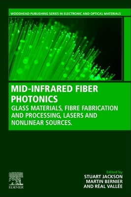 Mid-Infrared Fiber Photonics: Glass Materials, Fiber Fabrication and Processing, Laser and Nonlinear Sources by Jackson, Stuart