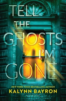 Tell the Ghosts I'm Gone by Bayron, Kalynn