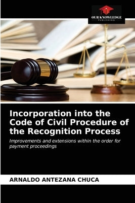 Incorporation into the Code of Civil Procedure of the Recognition Process by Antezana Chuca, Arnaldo