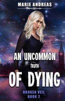 An Uncommon Truth of Dying by Andreas, Marie
