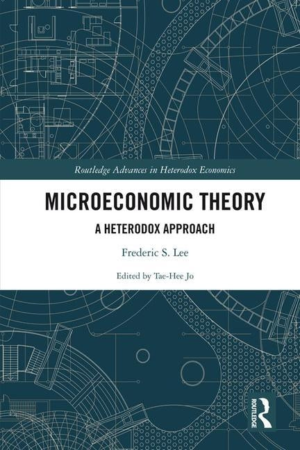 Microeconomic Theory: A Heterodox Approach by Lee, Frederic S.