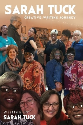 Sarah Tuck Creative Writing Journey by Tuck, Sarah