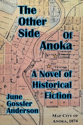 The Other Side of Anoka: A Novel of Historical Fiction by Anderon, June Gossler